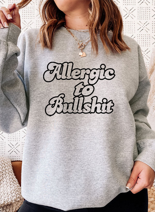 Allergic to Bullshit Sweat Shirt
